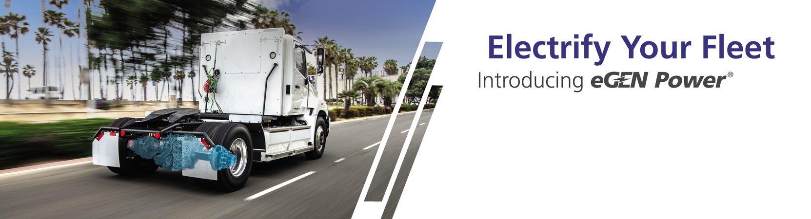 A white truck drives on a street lined with palm trees. A blue render of an e-Axle is seen at the back of the truck. The image says "Electrify Your Fleet- Introducing eGen Power"